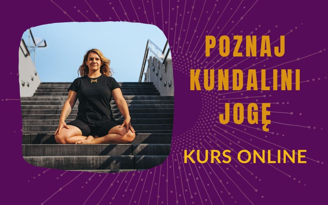 Kurs online: Poznaj kundalini jogę